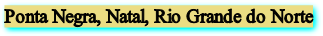 Ponta Negra, Natal, Rio Grande do Norte